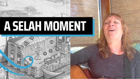 A Selah Moment - Worship in the Tabernacle