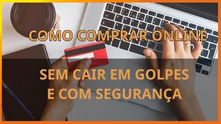 Como comprar online com segurança sem cair em golpes