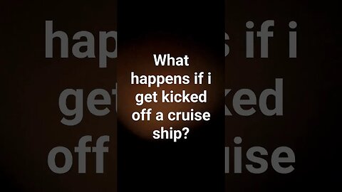 "Kicked off a cruise ship" What happens next? #shortsvideo #youtubeshorts #shorts