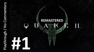 Quake 2 Remastered (Part 1) playthrough