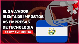 El SALVADOR ISENTA DE IMPOSTOS AS EMPRESAS DE TECNOLOGIA