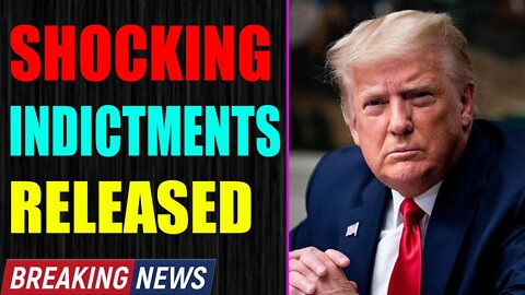 WARNING!!! SHOCKING INDICTMENTS JUST RELEASED UPDATE OF JUNE 25, 2022 - TRUMP NEWS