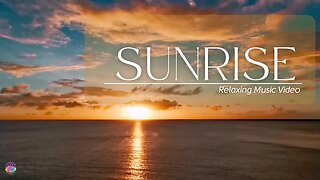 Relaxing Beautiful Stress Relief-Soothing Music With Nature Sound & Sunrise #relaxingmusic