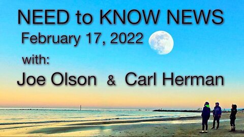 Need to Know News (17 February 2022) with Joe Olson and Carl Herman
