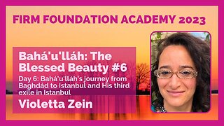 The Blessed Beauty #6: Bahá'u'lláh's journey from Baghdád to Istanbul and His third exile