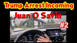 Juan O Savin Huge Intel ~Trump Arrest Incoming ~ We Are Here! #2