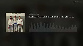 Enlightened Neanderthals Episode 27: Round Table Discussion