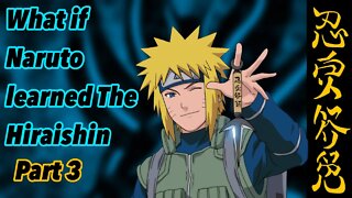What if Naruto learned the Hiraishin under Jiraiya | Namikaze’s Return | Part 3