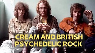 CREAM AND BRITISH PSYCHEDELIC ROCK