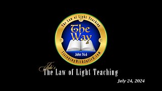 The Way 07.24.24: The Law of Light Study/Holy Communion/Quantum Reflections
