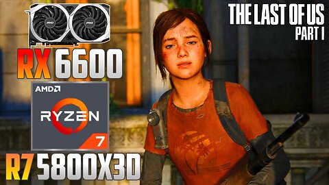 The Last of Us Part 1 : RX 6600 + R7 5800X3D | 1440p - 1080p | Ultra & Low | FSR