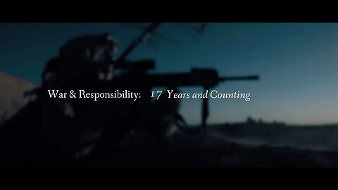 War & Responsibility: 17 Years and Counting