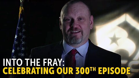 Into the Fray Episode 300: Celebrating a Milestone!