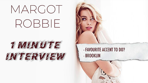 MARGOT ROBBIE | ONE MINUTE INTERVIEW