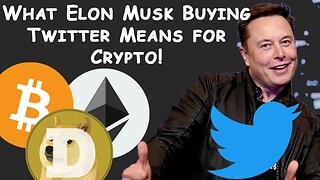 WHAT ELON MUSK's PURCHASE OF TWITTER MEANS FOR CRYPTO | Quicker Mass Adoption?