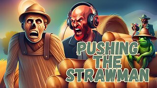 Pushing The Strawman