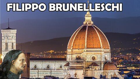 Filippo Brunelleschi: The Father of Renaissance Architecture