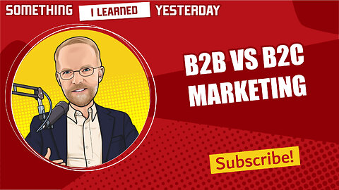 151: B2B vs B2C marketing. What are the differences?