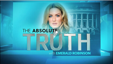 The Absolute Truth With Emerald Robinson May 22, 2024