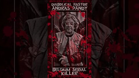 Andras Pandy, The Diabolical Pastor, Belgium Serial Killer