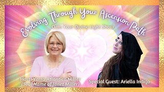 Evolving Through Your Ascension Path with Ariella Indigo Own Your Divine Light Show 1