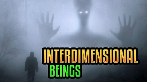 Are Interdimensional Beings Haunting Us?