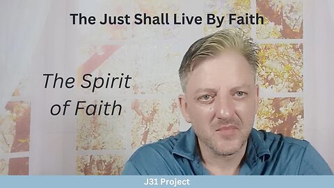 Faith4Today - Wk13 - Ep64 - The Just Shall Live By Faith - The Spirit of Faith