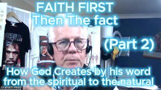 Faith First then the Fact part 2