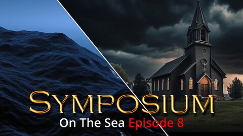 Symposium On The Sea Episode 8