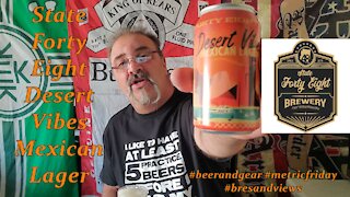 State Forty Eight Brewing Desert Vibes Mexican Lager 4.25/5