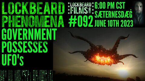LOCKBEARD PHENOMENA #092. Government Possesses UFO's