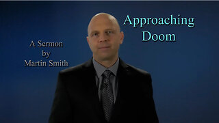 Sermon: Approaching Doom by Martin Smith