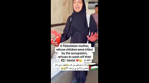 Palestinian mother refuses to wash her child’s blood from her hand