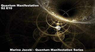 Marina Jacobi - Quantum Manifestation - S2 E10