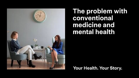 The Problem with Conventional Medicine and Mental Health