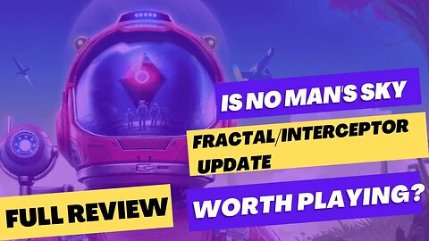 Is No Man's Sky Worth Playing? Fractal/Interceptor Review