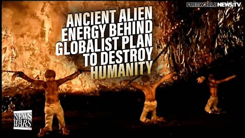 Learn About the Ancient Alien Energy Behind the Globalist Plan to Destroy Humanity