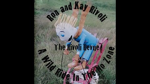 Ron and Kay Rivoli - A Wild Ride In The No Zone