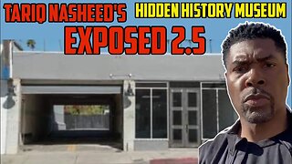 Tariq Nasheed HIDDEN HISTORY MUSEUM EXPOSED 2.5 Foundational Black Americans ought to be Embarrassed