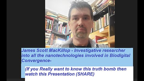 James Scott drops a Truth Bomb on (Nanotechnologies & Biodigital Convergence) MUST SEE (Share)