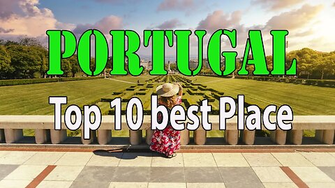 Best Places To Travel In Portugal top 10 details
