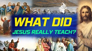 What did Jesus really teach?