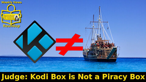 Judge: Kodi Box is Not a Piracy Box | Weekly News Roundup