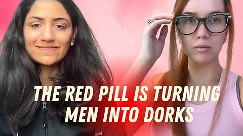 RPR #23 | How The RED PILL is Turning Men Into Dorks Who Repel True Love