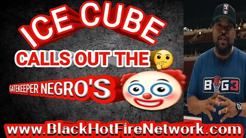 ICE CUBE CALLS OUT THE GATEKEEPER NEGRO'S BOOTLICKS @ICE CUBE