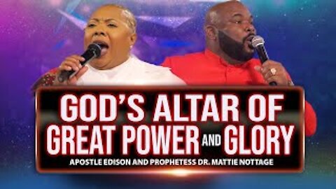 GOD'S ALTAR OF GREAT POWER & GLORY | APOSTLE EDISON & PROPHETESS MATTIE NOTTAGE