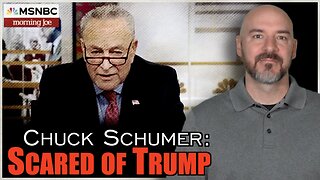 Chuck Schumer: They're Scared Of Donald Trump!