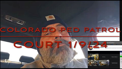 Colorado Ped Patrol 1/9/24 Court Appearance Weld County Division 6
