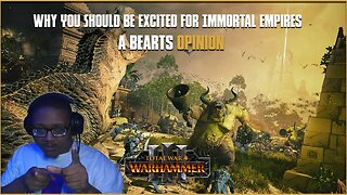 Why You Should Be Excited for Immortal Empires - A Bears Opinion - Total War: Warhammer 3