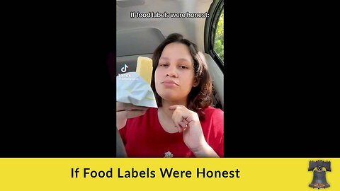 If Food Labels Were Honest